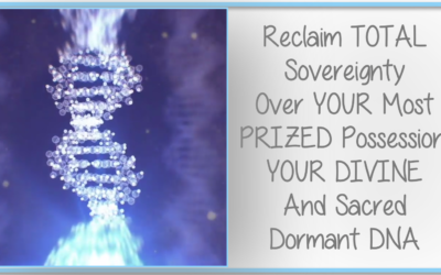 Reclaim TOTAL Sovereignty Over YOUR Most PRIZED Possession: YOUR DNA