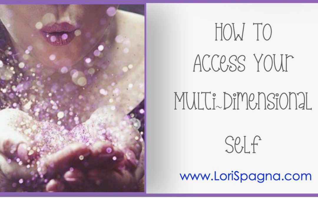 How To Access Your Multi-Dimensional Self